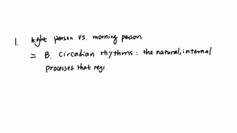 when-people-characterize-themselves-as-a-night-person-or-a-morning-persont-they-are-demonstrating-indlidual-preferences-in-bran-waves-circadian-thythms-stages-of-consclousness-sleep-duration-question