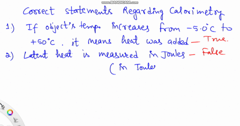 which-of-the-following-statements-are-true-regarding-calorimetry-type-problems-select-all-that-apply-1-if-an-objects-temperature-increases-from-50c-to-50c-heat-was-added-to-the-object-2-the-93342