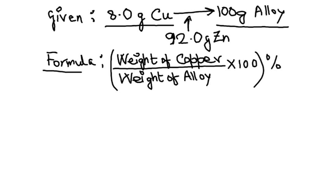 SOLVED: 1 A brass alloy contains 30g zinc and 70g copper. Find the ...