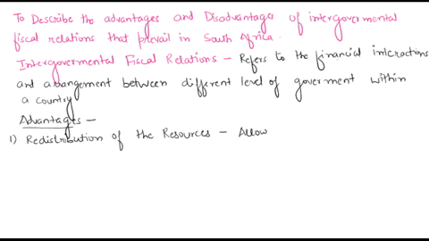 how-would-you-describe-the-advantages-and-disadvantages-of-intergovernmental-fiscal-relations-that-prevail-in-south-africa-give-examples