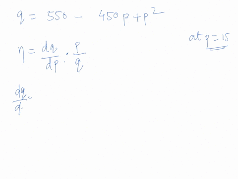 the-demand-equation-for-product-is-q-550-45p-where-p-is-the-price-per-unit-in-dollars-and-is-the-quantity-of-units-demanded-in-thousands-find-the-point-elasticity-of-demand-when-p-15-if-this-92598