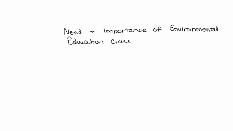 describe-need-and-importance-of-environmental-education-class-11th-please-give-real-answer-my-exam-is-headache-79475
