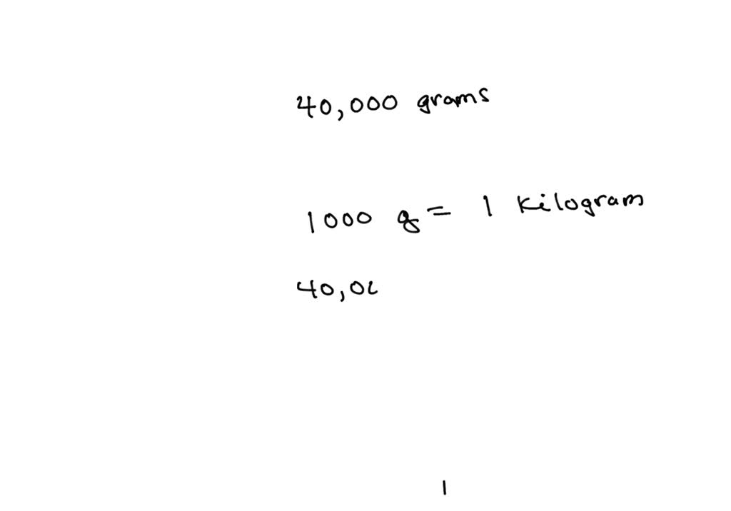 SOLVED: Which of the following mass values is equal to 40,000 grams? A ...