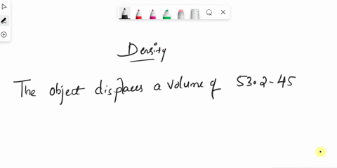 nw-answer-to-determine-the-density-of-an-irregularly-shaped-object-you-perform-volume-by-displacement-experiment-the-initial-volume-of-water-in-the-graduated-cylinder-was-456-ml-and-the-volu-49651