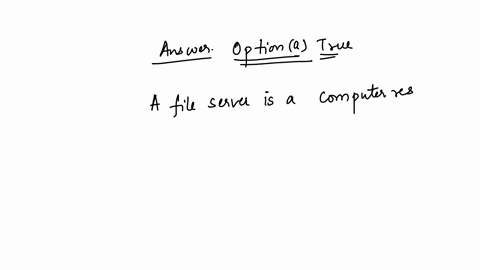 file-servers-are-appropriate-devices-to-use-in-an-enterprise-storage-system-question-18-select-one-a-true-b-false