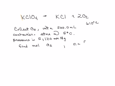 the-thermal-decomposition-of-potassium-perchlorate-to-produce-potassium-chloride-and-oxygen-takes-place-is-performed-at-approximately-610-kcio4-kci-the-evolved-oxygen-from-this-reaction-is-c-85374