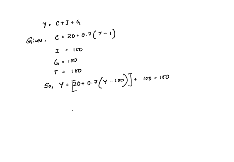 in-the-keynesian-cross-analysis-if-the-consumption-function-is-given-by-c-20-07-y-t-and-planned-investment-is-100-g-is-100-and-t-is-100-then-equilibrium-y-is-a-350-b-600-c-950-d-1100-when-i-31746