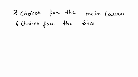 wedding-caterer-gives-you-three-choices-for-the-main-course-six-starter-choices-and-five-options-for-dessert-how-many-different-meals-made-up-of-starter-dinner-and-dessert-are-there-55013