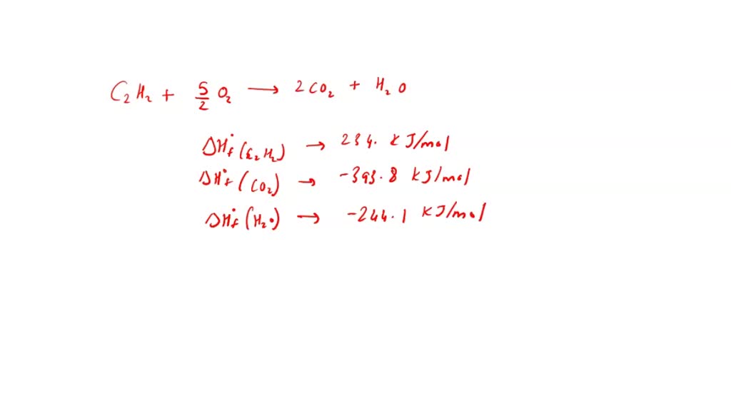 SOLVED Acetylene, C2H2 (ΔHfo = 234.0 kJ/mol) is sometimes referred to