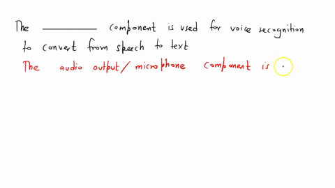 d-the-______-component-is-used-for-voice-recognition-to-convert-from-speech-to-text-55711