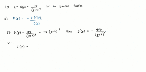 100-for-the-demand-function-q-dp-find-the-following-p-a-the-elasticity-b-the-elasticity-at-p-8-stating-whether-the-demand-is-elastic-inelastic-or-has-unit-elasticity-the-values-of-p-for-whic-37638