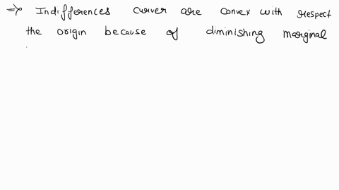 indifference-curves-are-convex-with-respect-to-the-origin-thus-they-are-steeper-on-the-select-and-flatter-on-the-select-due-to-diminishing-marginal-returns-which-means-that-the-select-unit-o-56523