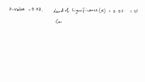 Your study has an alpha of 005 and the p results of your...