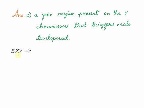 sry-is-best-described-as-_____a-a-gene-present-on-the-x-chromosome-that-triggers-female-developmentb-an-autosomal-gene-that-is-required-for-the-expression-of-genes-on-the-y-chromosomec-a-gen-80951
