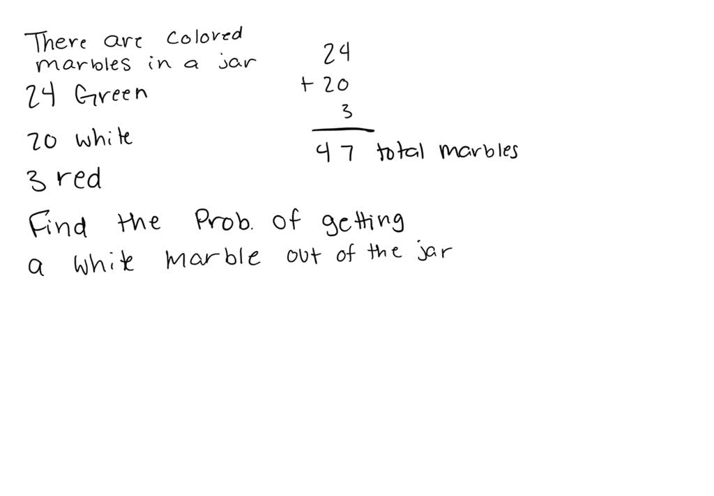 SOLVED A jar contains 3 red marbles, 24 green marbles and 20 white marbles. If a marble is