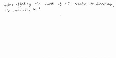 the-following-statements-are-either-true-or-false-indicate-true-or-false-and-justify-your-answer-briefly-9-the-width-of-a-confidence-interval-is-independent-of-the-sample-size-18141