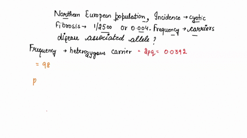 in-northern-european-populations-the-incidence-of-cystic-fibrosis-is-about-12500-or-00004-what-is-the-frequency-of-carriers-heterozygous-individuals-that-have-a-disease-associated-allele-but-08332