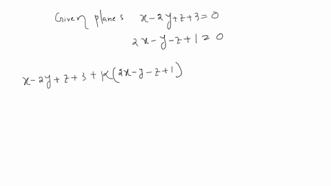 show-that-for-every-real-number-k-the-plane-x-2y-z-3-k2x-y-z-1-0-contains-the-line-of-intersection-of-the-planes-x-2y-z-3-0-and-2x-y-z-1-0-18342