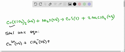 write-the-net-ionic-equation-including-phases-that-corresponds-to-the-reaction-cuclo42aqna2saqcuss2naclo4aqcuclo42aqna2saqcuss2naclo4aq-net-ionic-equation-cu2s2cuss-53637