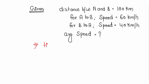 a-car-travels-100-km-at-a-speed-of-60-kmh-and-returns-with-a-speed-of-40-kmh-calculate-the-average-speed-for-the-whole-journey-3