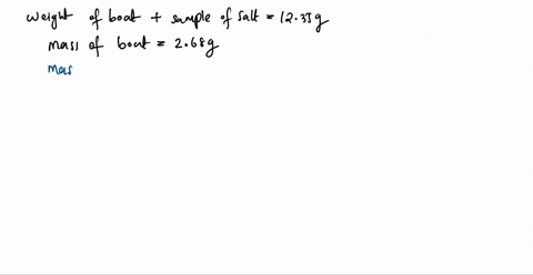 a-weighing-boat-containing-sample-of-salt-has-mass-of-1235-g-when-empty-the-weighing-boat-has-mass-0f-268-g-what-is-the-mass-of-the-salt-sample-07985