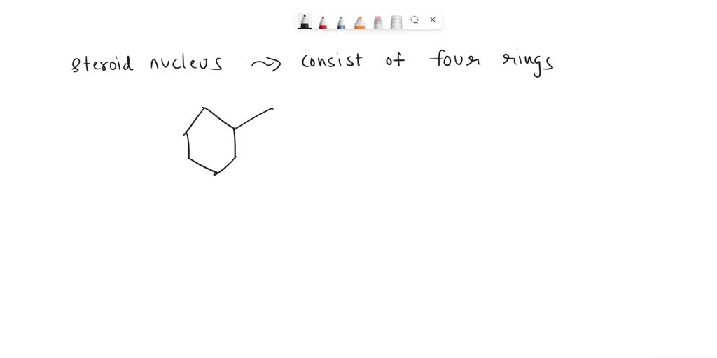 SOLVED Draw the structure for the steroid nucleus. (It is OK if your