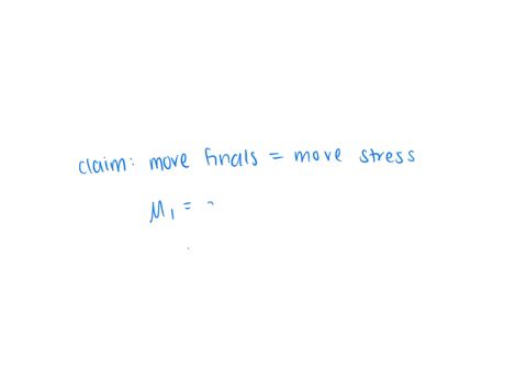 a-health-psychologist-claims-that-the-more-final-exams-a-student-has-during-finals-weeks-the-more-stressed-they-are-they-want-to-test-this-experimentally-by-having-100-students-receiving-additional-fi
