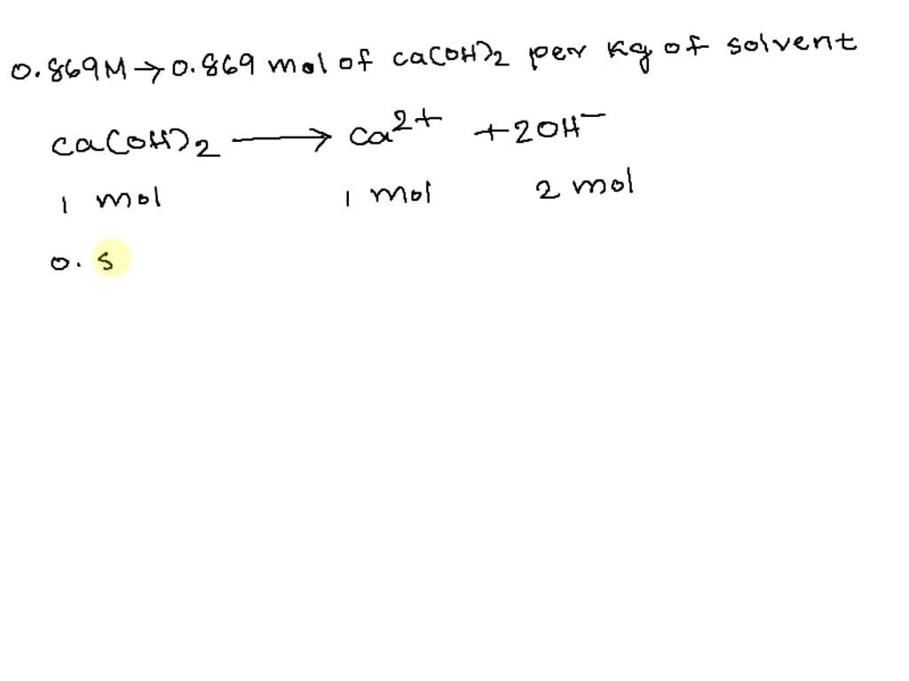 SOLVED: What is the molarity of ions in a 0.869 M solution of 'Ca(OH