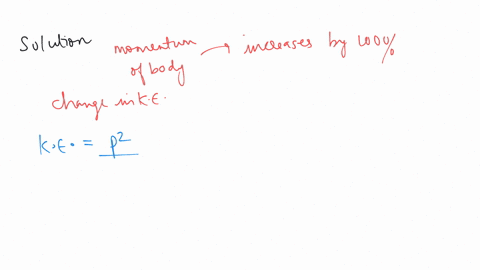 if-the-momentum-of-a-body-increases-by-100-how-much-will-the-kinetic-energy-increase-a-100-b-200-c-300-d-400