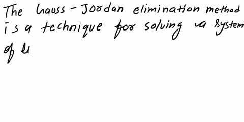 state-the-gauss-jordan-elimination-method-for-solving-a-system-of-linear-equations-62977
