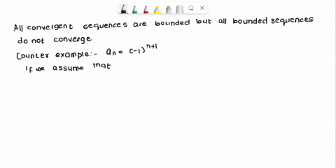 prove-or-disprove-every-bounded-sequence-converges-make-sure-to-fully-justify-your-answer-that-is-provide-a-proof-if-true-otherwise-provide-a-counterexample-and-justify-why-your-counterexamp-66565