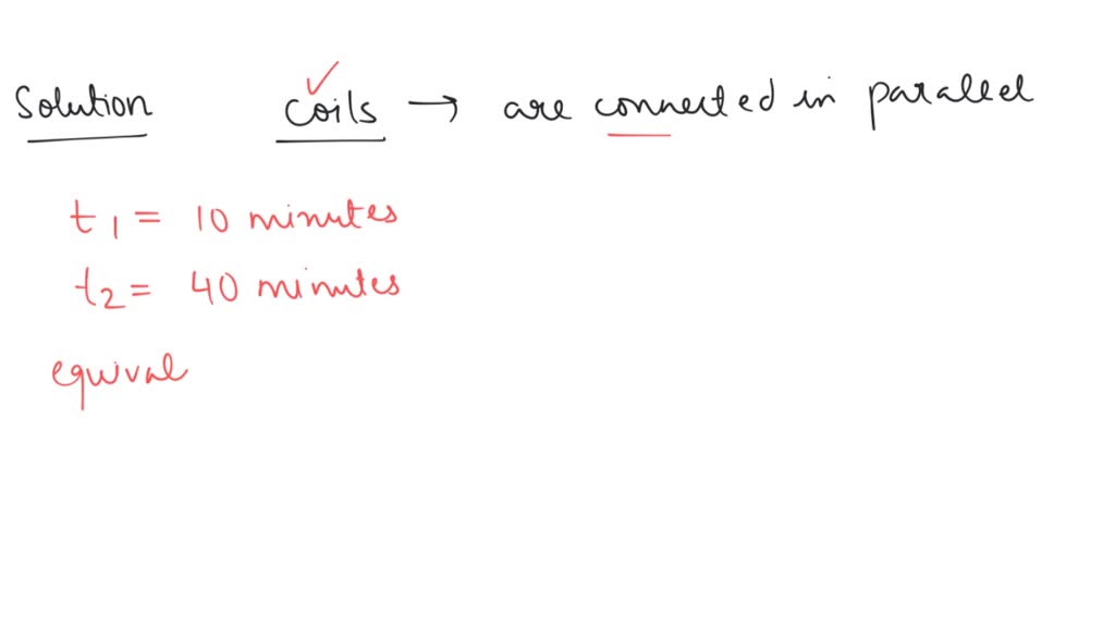 SOLVED An electric kettle has two heating coils. When one of the coils