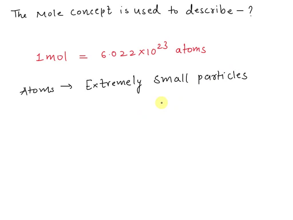 SOLVED: The mole concept is used in chemistry to describe extremely ...