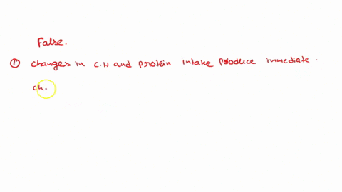 which-of-the-following-statements-regarding-carbohydrate-and-protein-intake-and-the-effects-of-modifying-their-intake-are-false-changes-in-carbohydrate-and-protein-intake-produce-immediate-c-86082