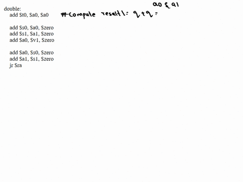 follow-the-register-conventions-for-arguments-double-inputs-q-and-r-and-results-figure-out-which-registers-double-needs-to-save-since-it-is-the-callee-see-the-code-in-question5-add-v0a0a0-re-59842