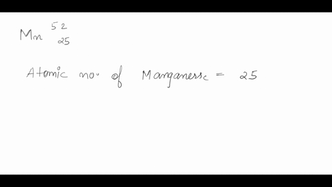 question-1-how-many-protons-neutrons-and-electrons-are-in-the-isotope-52mn-proton-neutrons-electrons-58708