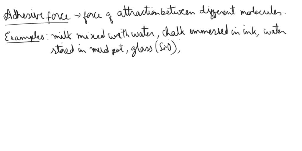 SOLVED write down more examples of adhesive and cohesive forces from