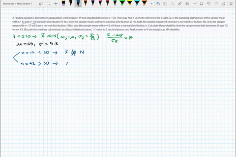 a-random-sample-is-drawn-from-a-population-with-mean-u-69-and-standard-deviation-o-58-you-may-find-it-useful-to-reference-the-z-table-a-is-the-sampling-distribution-of-the-sample-mean-with-n-12806