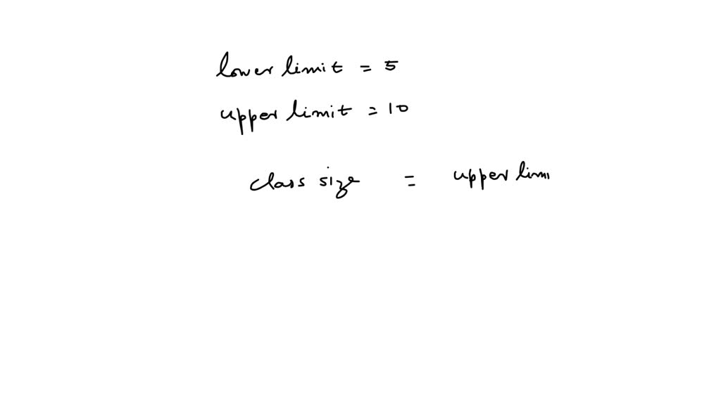 SOLVED: find the lower class limit ,upper class limit and width of the 4-10