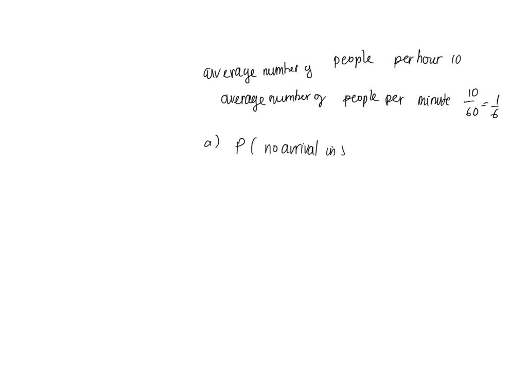 SOLVED: On average, 10 people per hour use an express teller machine ...