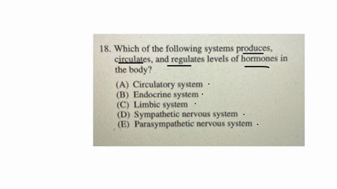 18-which-of-the-following-systems-produces-circulates-and-regulates-levels-of-hormones-in-the-body-a-circulatory-system-b-endocrine-system-c-limbic-system-d-sympathetic-nervous-system-e-parasympatheti