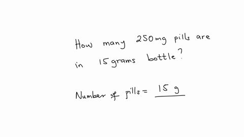 a-prescription-medicine-bottle-holds-15-grams-of-medicine-how-many-individual-250-mg-pills-are-in-the-bottle