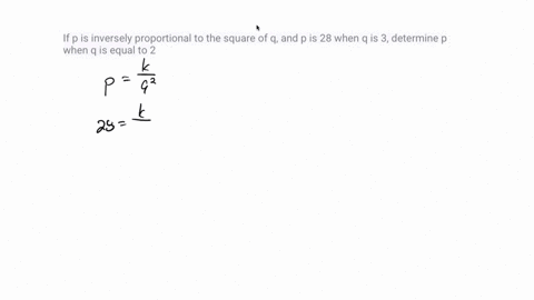 if-pp-is-inversely-proportional-to-the-square-of-qq-and-pp-is-28-when-qq-is-3-determine-pp-when-qq-is-equal-to-2-23914