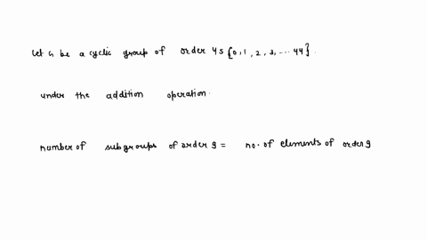 1-let-g01244-be-a-cyclic-groupof-order-45-under-the-addi-tion-operation-aidentify-all-subgroups-of-order9show-clearly-how-these-sub-groups-are-obtained-c22marks-b-constructthe-subgroup-latti-19764