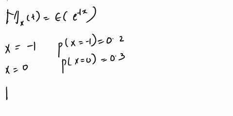 a-random-variable-x-takes-values-1-0-and-2-with-respective-probabilities-02-03-and-05-find-the-mgf-of-x-use-the-mgf-to-find-the-first-two-moments-of-x-32166