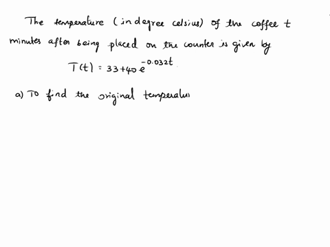 acup-of-hot-coffee-is-placed-on-counter-and-allowed-t0-cool-the-temperature-in-degrees-celsius-of-the-coffee-minules-after-being-placed-on-the-counter-is-given-by-the-accompanying-function-c-70877