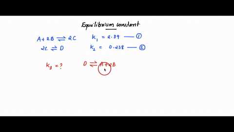 two-reactions-and-their-equilibrium-constants-are-given-a-2b-2c-2c-d-kq-239-kz-0238-calculate-the-value-of-the-equilibrium-constant-for-the-reaction-d-a2b-08999