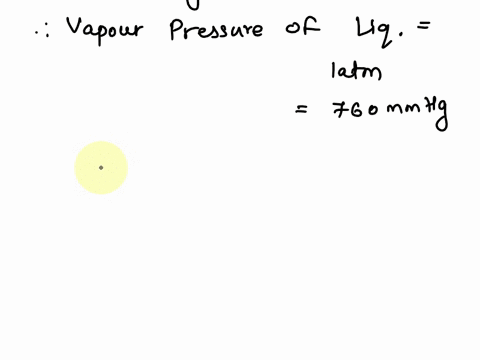 if-a-solution-contains-4-mols-of-a-and-6-mols-of-b-and-has-normal-bp-of-85-and-the-vapor-pressure-of-pure-a-is-5oo-mm-hg-what-is-the-vapor-pressure-of-pure-bat-this-temperature-hint-what-is-50445