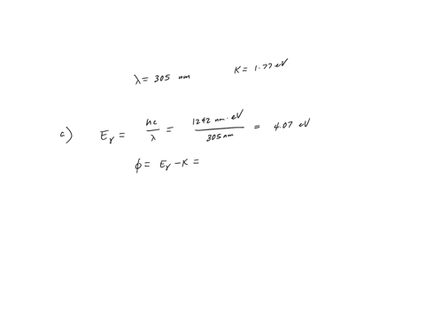a-photon-of-radiation-of-wavelength-305-nm-ejects-an-electron-from-a-metal-with-a-kinetic-energy-of-177-ev-answer-the-following-questions-a-find-the-work-function-of-this-metal-b-find-the-ma-02974