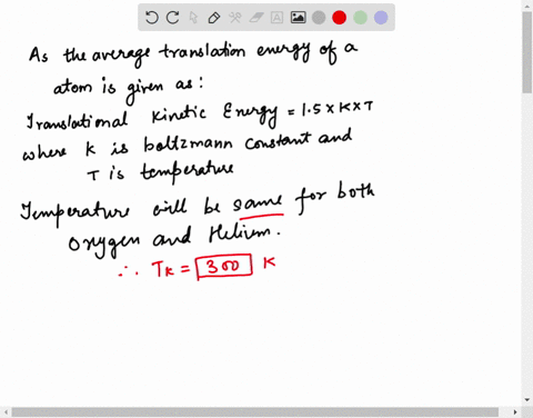 helium-atoms-have-a-mass-of-4u-and-oxygen-molecules-have-a-mass-of-32u-where-is-defined-as-an-atomic-mass-unit-u-1660540-x-10-27-kg-compare-a-gas-of-helium-atoms-t0-a-gas-of-oxygen-molecules-35818